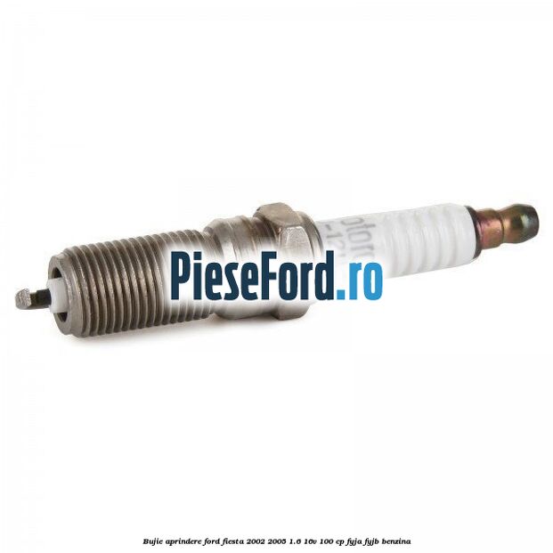 Bujie aprindere Ford Fiesta 2002-2005 1.6 16V 100 cp FYJA, FYJB benzina