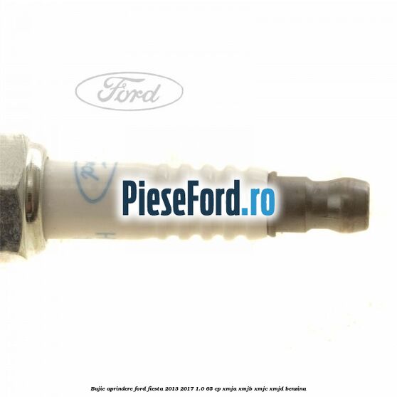 Bujie aprindere Ford Fiesta 2013-2017 1.0 65 cp XMJA, XMJB, XMJC, XMJD benzina