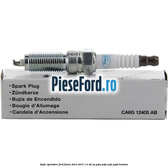 Bujie aprindere Ford Fiesta 2013-2017 1.0 80 cp