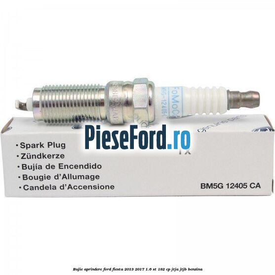Bujie aprindere Ford Fiesta 2013-2017 1.6 ST 182 cp