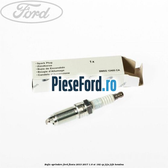 Bujie aprindere Ford Fiesta 2013-2017 1.6 ST 182 cp JTJA, JTJB benzina
