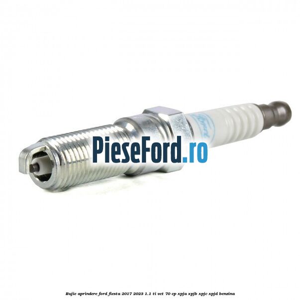 Bujie aprindere Ford Fiesta 2017-2023 1.1 Ti-VCT 70 cp XPJA, XPJB, XPJC, XPJD benzina