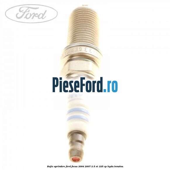 Bujie aprindere Ford Focus 2004-2007 2.5 ST 225 cp HYDA benzina