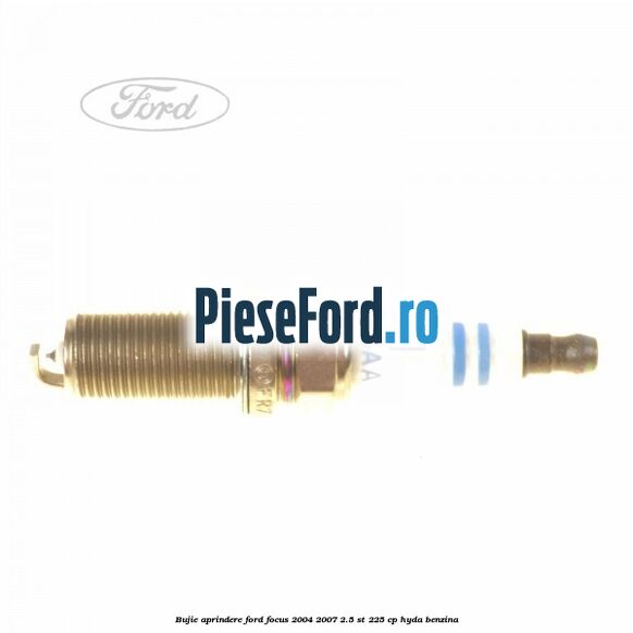 Bujie aprindere Ford Focus 2004-2007 2.5 ST 225 cp HYDA benzina