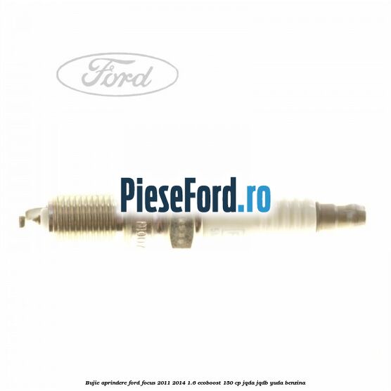 Bujie aprindere Ford Focus 2011-2014 1.6 EcoBoost 150 cp Bujie aprindere Ford Focus 2011-2014 1.6 EcoBoost 150 cp JQDA, JQDB, YUDA benzina