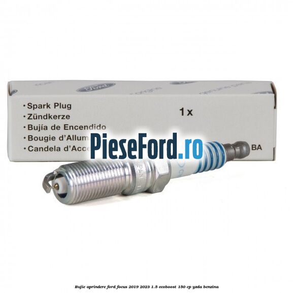 Bujie aprindere Ford Focus 2019-2023 1.5 EcoBoost 150 cp YZDA benzina