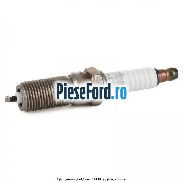 Bujie aprindere Ford Fusion 1.25 75 cp FUJA, FUJB benzina