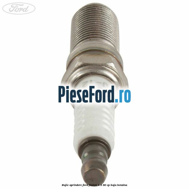 Bujie aprindere Ford Fusion 1.3 60 cp