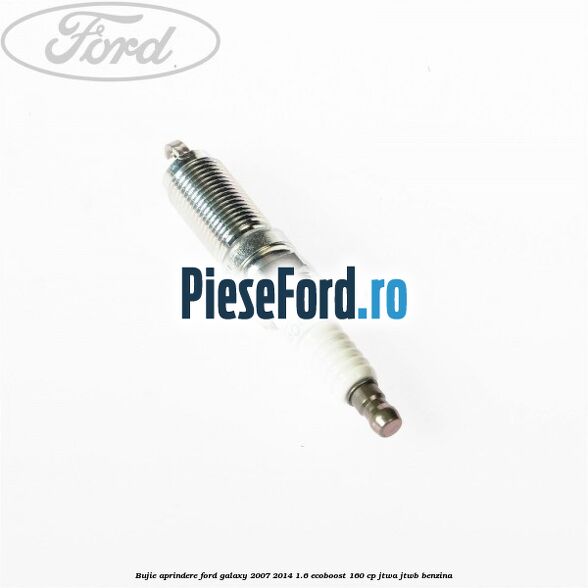 Bujie aprindere Ford Galaxy 2007-2014 1.6 EcoBoost 160 cp JTWA, JTWB benzina