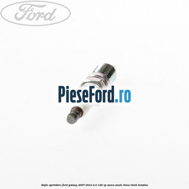 Bujie aprindere Ford Galaxy 2007-2014 2.0 145 cp AOWA, AOWB, TBWA, TBWB benzina