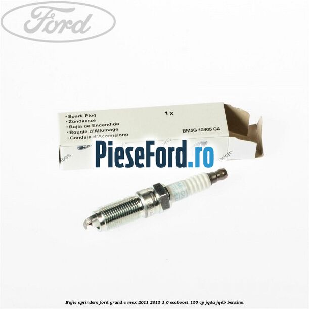 Bujie aprindere Ford Grand C-Max 2011-2015 1.6 EcoBoost 150 cp JQDA, JQDB benzina