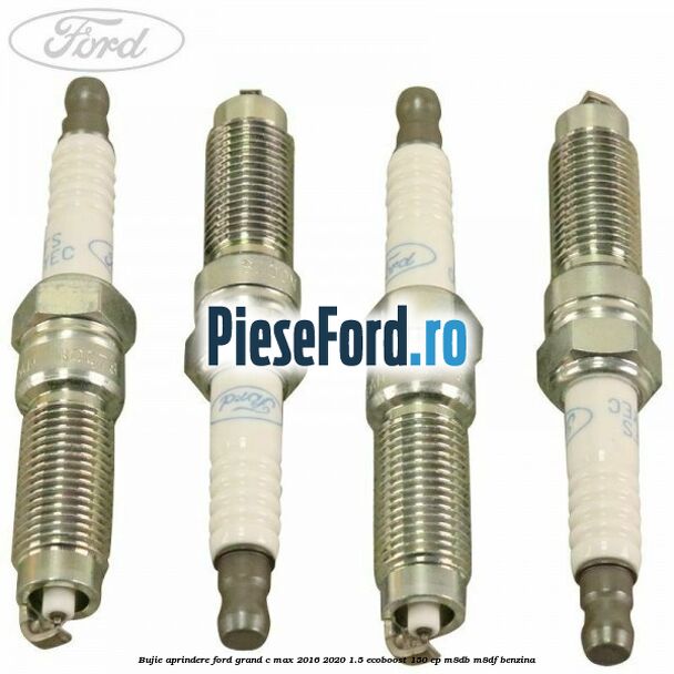 Bujie aprindere Ford Grand C-Max 2016-2020 1.5 EcoBoost 150 cp M8DB, M8DF benzina