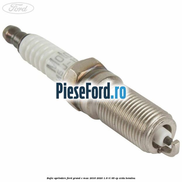 Bujie aprindere Ford Grand C-Max 2016-2020 1.6 Ti 85 cp XTDA benzina