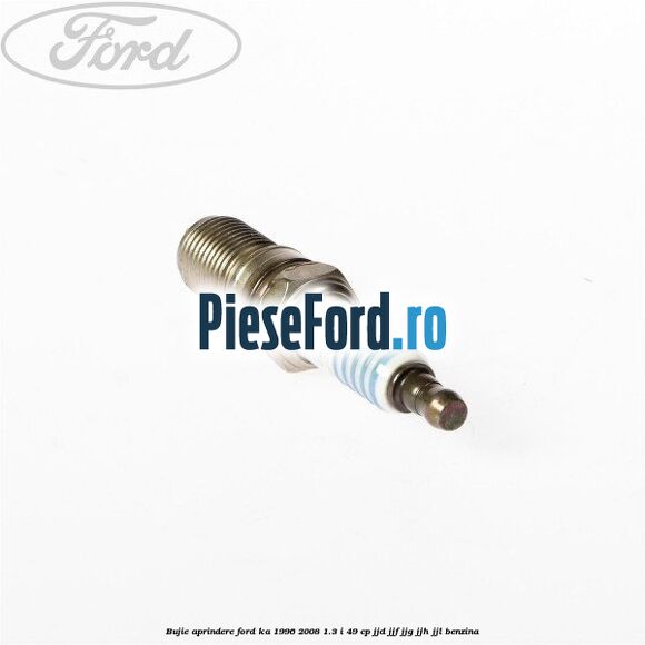 Bujie aprindere Ford Ka 1996-2008 1.3 i 49 cp JJD, JJF, JJG, JJH, JJL benzina