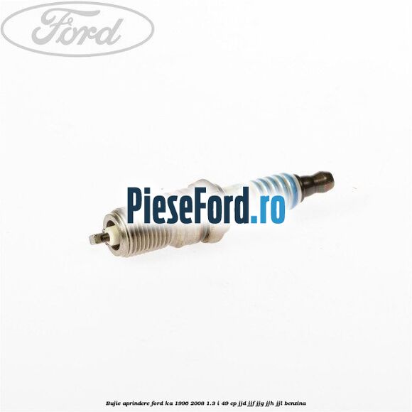 Bujie aprindere Ford Ka 1996-2008 1.3 i 49 cp JJD, JJF, JJG, JJH, JJL benzina