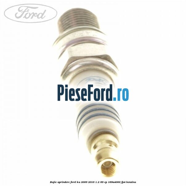 Bujie aprindere Ford Ka 2009-2016 1.2 69 cp 169A4000, FP4 benzina