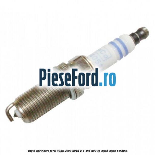 Bujie aprindere Ford Kuga 2008-2012 2.5 4x4 200 cp HYDB, HYDC benzina