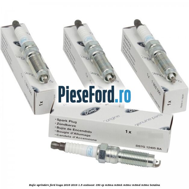 Bujie aprindere Ford Kuga 2016-2018 1.5 EcoBoost 150 cp Bujie aprindere Ford Kuga 2016-2018 1.5 EcoBoost 150 cp M8MA, M8MB, M8MC, M8MD, M8ME benzina