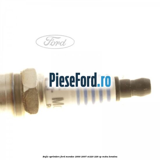 Bujie aprindere Ford Mondeo 2000-2007 ST220 226 cp Bujie aprindere Ford Mondeo 2000-2007 ST220 226 cp MEBA benzina