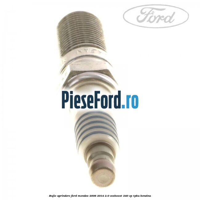 Bujie aprindere Ford Mondeo 2008-2014 2.0 EcoBoost 240 cp TPBA benzina