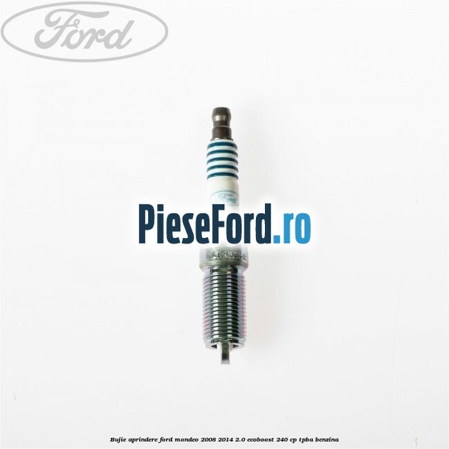 Bujie aprindere Ford Mondeo 2008-2014 2.0 EcoBoost 240 cp TPBA benzina