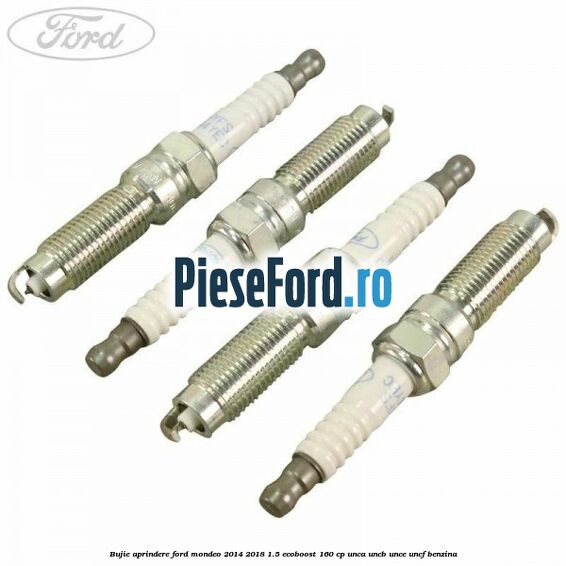 Bujie aprindere Ford Mondeo 2014-2018 1.5 EcoBoost 160 cp UNCA, UNCB, UNCE, UNCF benzina