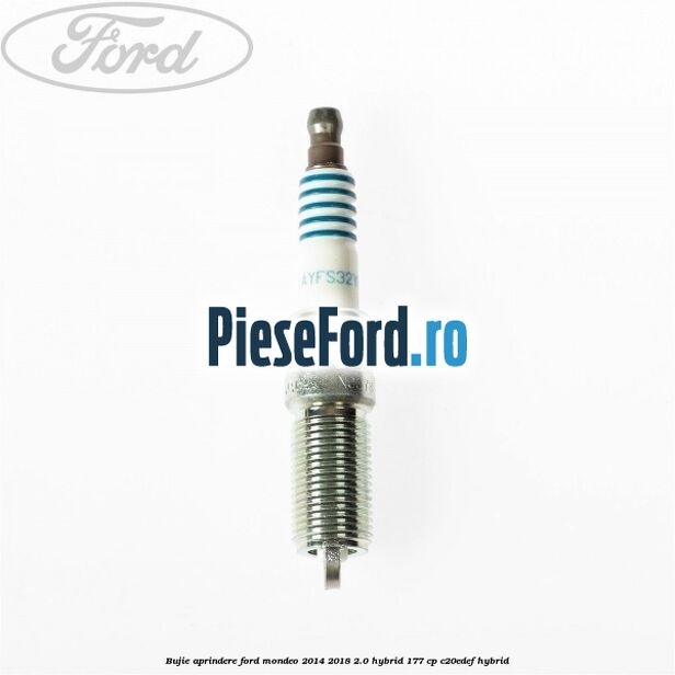 Bujie aprindere Ford Mondeo 2014-2018 2.0 Hybrid 177 cp Bujie aprindere Ford Mondeo 2014-2018 2.0 Hybrid 177 cp C20EDEF hybrid