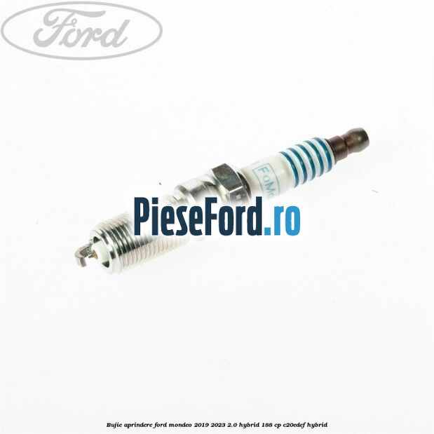 Bujie aprindere Ford Mondeo 2019-2023 2.0 Hybrid 188 cp C20EDEF hybrid