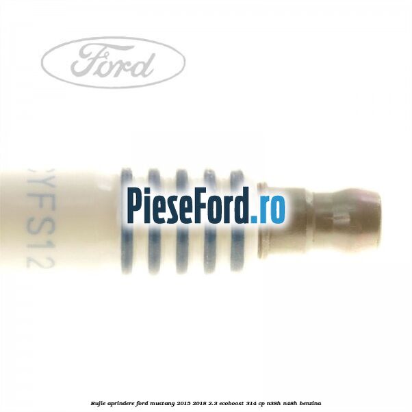 Bujie aprindere Ford Mustang 2015-2018 2.3 EcoBoost 314 cp Bujie aprindere Ford Mustang 2015-2018 2.3 EcoBoost 314 cp N38H, N48H benzina