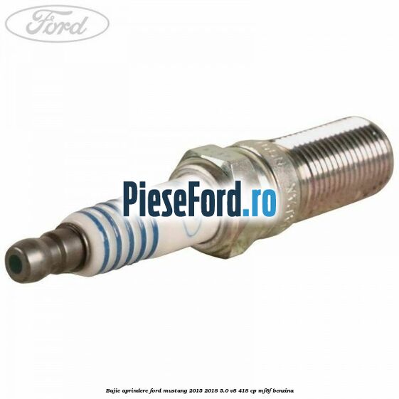 Bujie aprindere Ford Mustang 2015-2018 5.0 V8 418 cp MF8F benzina