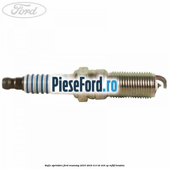Bujie aprindere Ford Mustang 2015-2018 5.0 V8 418 cp MF8F benzina