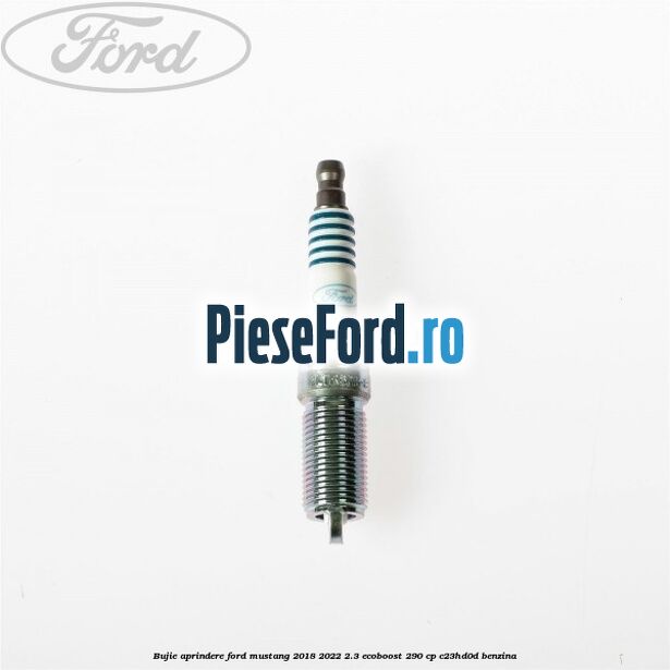 Bujie aprindere Ford Mustang 2018-2022 2.3 EcoBoost 290 cp C23HD0D benzina