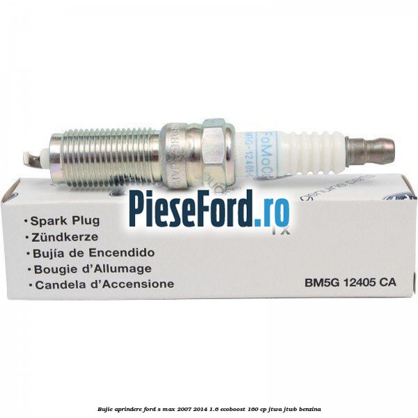 Bujie aprindere Ford S-Max 2007-2014 1.6 EcoBoost 160 cp