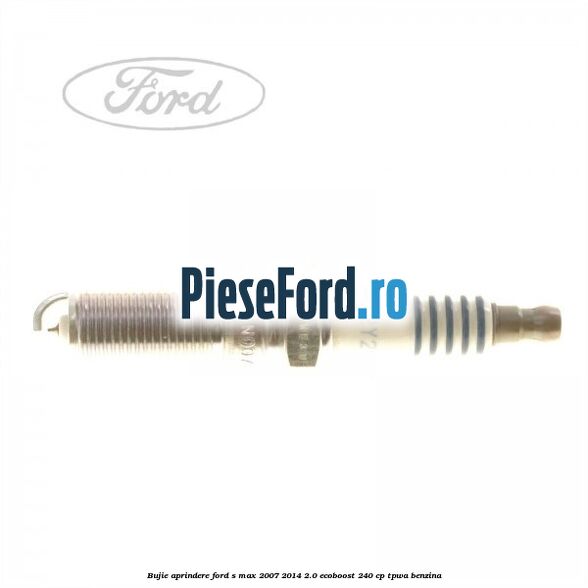 Bujie aprindere Ford S-Max 2007-2014 2.0 EcoBoost 240 cp TPWA benzina