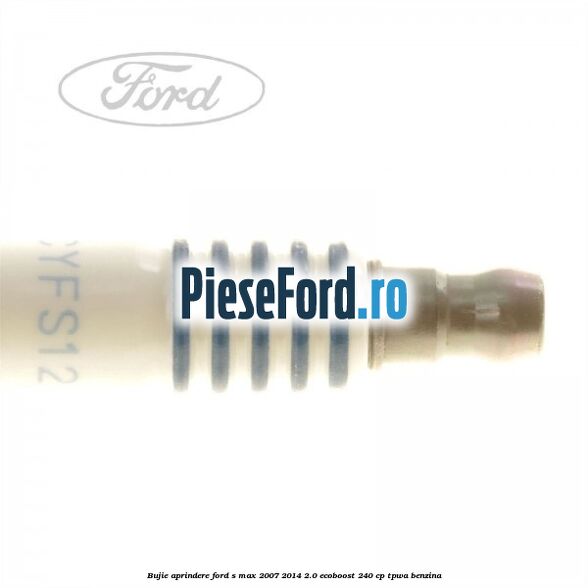 Bujie aprindere Ford S-Max 2007-2014 2.0 EcoBoost 240 cp TPWA benzina