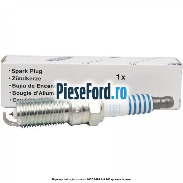 Bujie aprindere Ford S-Max 2007-2014 2.3 160 cp