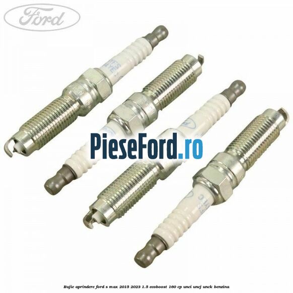 Bujie aprindere Ford S-Max 2015-2023 1.5 EcoBoost 160 cp UNCI, UNCJ, UNCK benzina