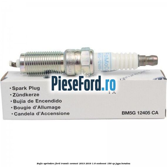 Bujie aprindere Ford Transit Connect 2013-2018 1.6 EcoBoost 150 cp JQGA benzina