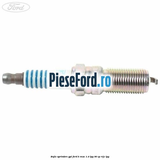 Bujie aprindere GPL Ford B-Max 1.4 LPG 90 cp RTJC LPG