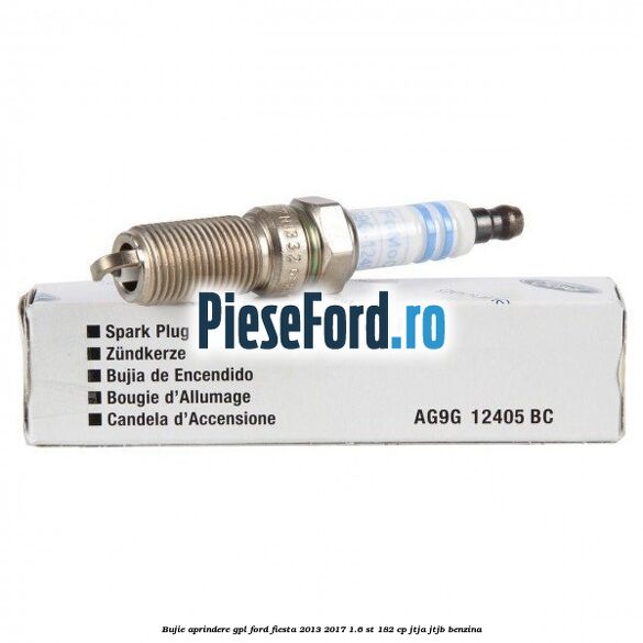 Bujie aprindere GPL Ford Fiesta 2013-2017 1.6 ST 182 cp JTJA, JTJB benzina