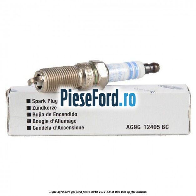 Bujie aprindere GPL Ford Fiesta 2013-2017 1.6 ST 200 200 cp JTJC benzina