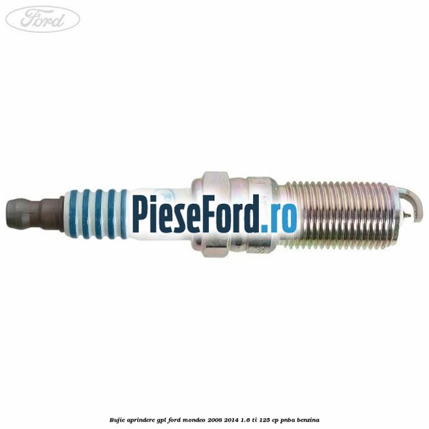 Bujie aprindere GPL Ford Mondeo 2008-2014 1.6 Ti 125 cp PNBA benzina