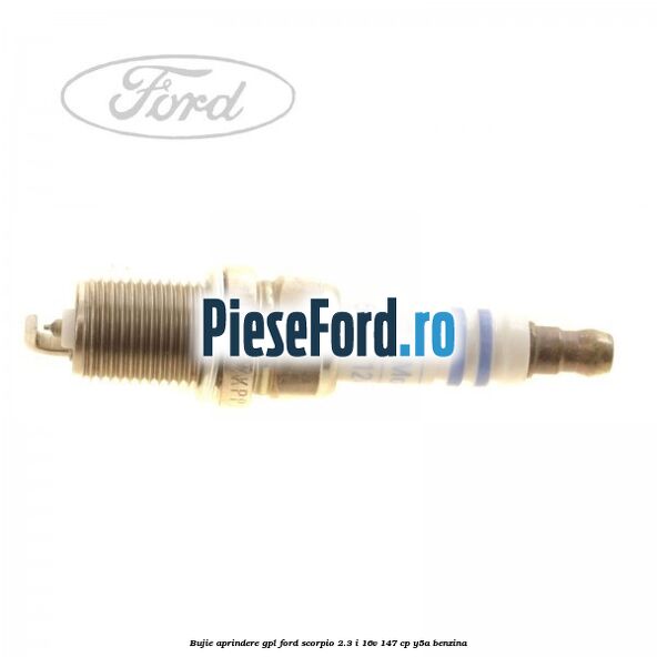 Bujie aprindere GPL Ford Scorpio 2.3 i 16V 147 cp Y5A benzina