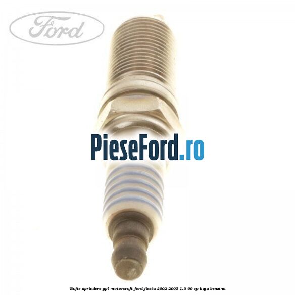 Bujie aprindere GPL Motorcraft Ford Fiesta 2002-2005 1.3 60 cp BAJA benzina
