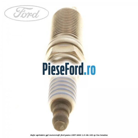 Bujie aprindere GPL Motorcraft Ford Puma 1997-2003 1.6 16V 103 cp L1W benzina