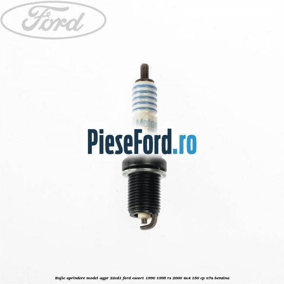Bujie aprindere model AGPR 22CD1 Ford Escort 1990-1995 RS 2000 4x4 150 cp Bujie aprindere model AGPR 22CD1 Ford Escort 1990-1995 RS 2000 4x4 150 cp N7A benzina