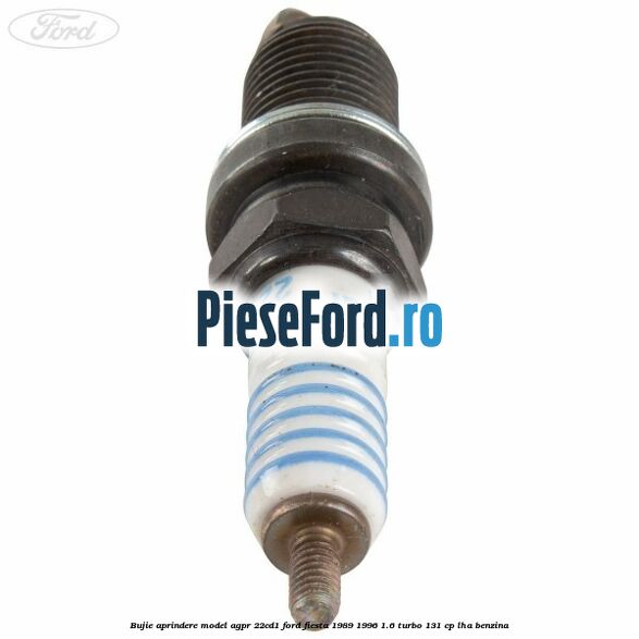 Bujie aprindere model AGPR 22CD1 Ford Fiesta 1989-1996 1.6 Turbo 131 cp LHA benzina