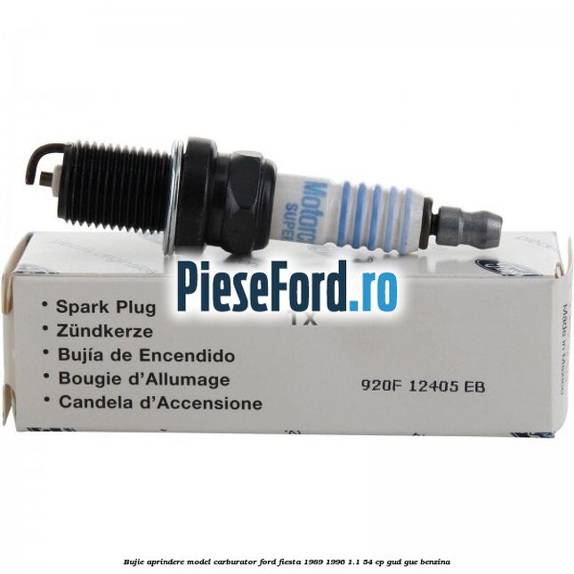 Bujie aprindere model carburator Ford Fiesta 1989-1996 1.1 54 cp GUD, GUE benzina