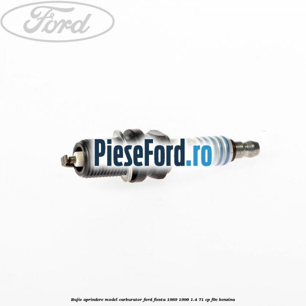 Bujie aprindere model carburator Ford Fiesta 1989-1996 1.4 71 cp F6E benzina