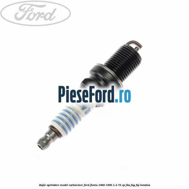 Bujie aprindere model carburator Ford Fiesta 1989-1996 1.4 73 cp F4A, FUG, FUJ benzina